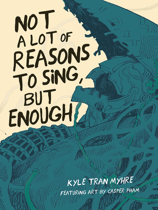 Title details for Not a Lot of Reasons to Sing, but Enough by Kyle Tran Myhre - Available